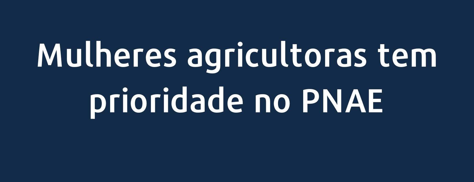 Mulheres agricultoras tem prioridade no PNAE