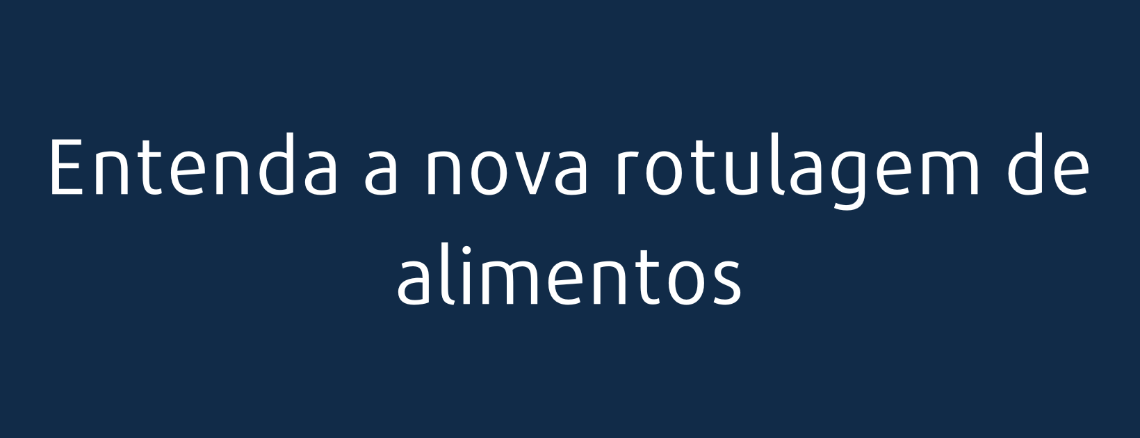 Entenda a nova rotulagem de alimentos